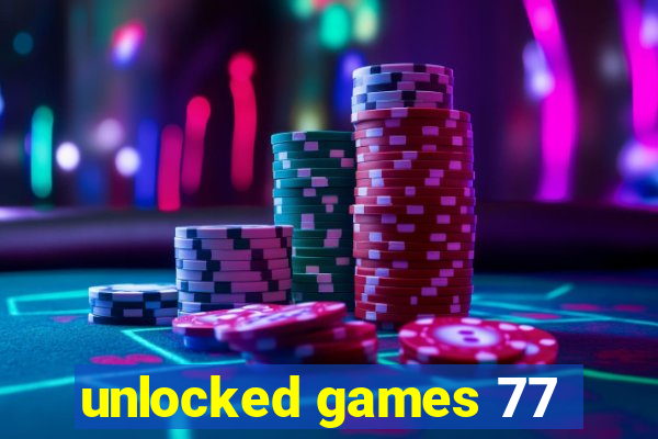 unlocked games 77